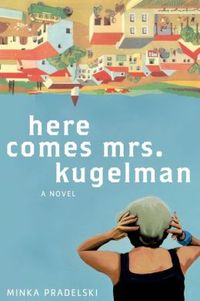 Here Comes Mrs. Kugelman by Minka Pradelski