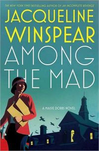 Among the Mad by Jacqueline Winspear