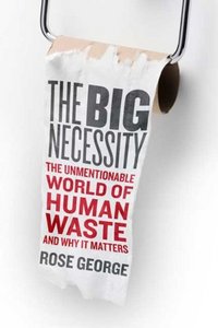 The Big Necessity by Rose George