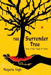 The Surrender Tree by Margarita Engle