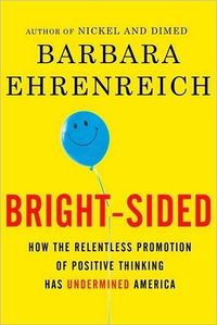 Bright-sided by Barbara Ehrenreich
