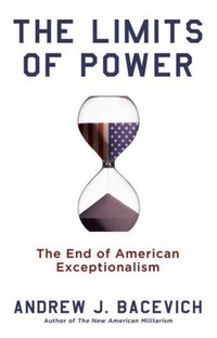The Limits of Power by Andrew Bacevich