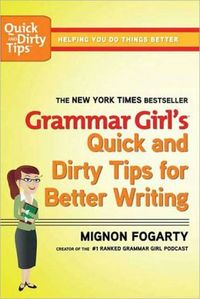 Grammar Girl's Quick And Dirty Tips For Better Writing