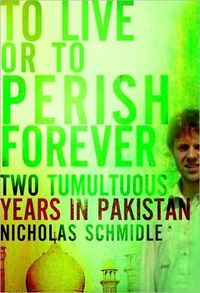 To Live or to Perish Forever by Nicholas Schmidle