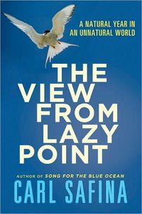 The View From Lazy Point by Carl Safina