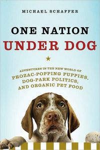 One Nation Under Dog by Michael Schaffer