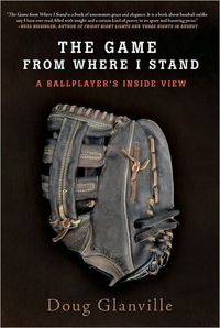 The Game from Where I Stand by Doug Glanville