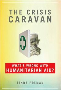 The Crisis Caravan by Linda Polman