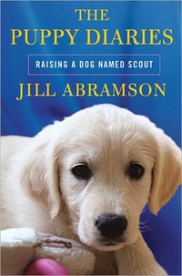 The Puppy Diaries by Jill Abramson