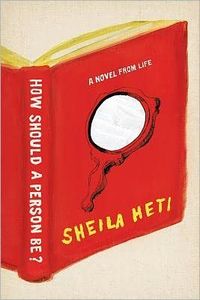 How Should a Person Be? by Sheila Heti