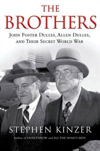 The Brothers by Stephen Kinzer