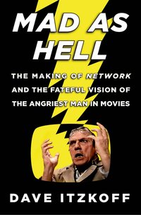 Mad As Hell by Dave Itzkoff