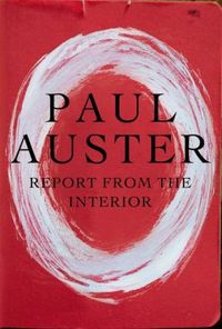 Report From The Interior by Paul Auster