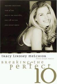 Breaking the Perfect 10 by Tracy Lindsey Melchior
