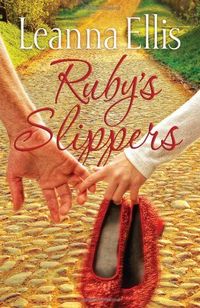 Ruby's Slippers by Leanna Ellis