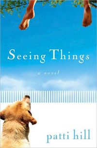 Seeing Things by Patti Hill