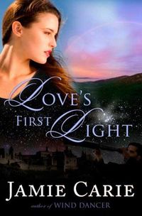 Love's First Light by Jamie Carie