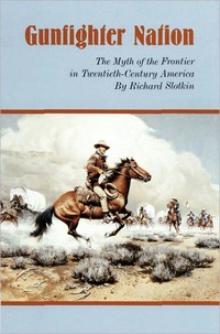 Gunfighter Nation by Richard Slotkin