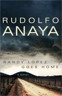 Randy Lopez Goes Home by Rudolfo Anaya