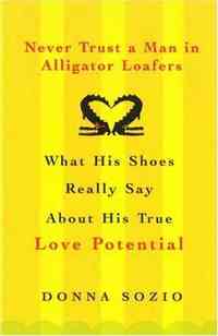 Never Trust A Man In Alligator Loafers by Donna Sozio