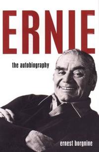 Ernie: The Autobiography by Ernest Borgnine