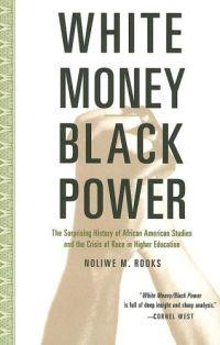 White Money/Black Power by Noliwe M. Rooks