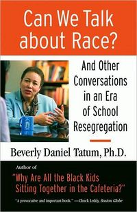 Can We Talk about Race? by Beverly Daniel Tatum
