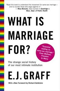 What Is Marriage For? by E. J. Graff