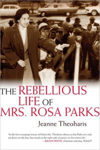 The Rebellious Life Of Mrs. Rosa Parks