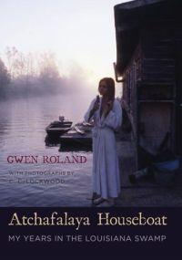 Atchafalaya Houseboat by Gwen Roland