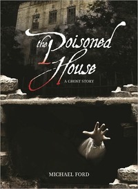 The Poisoned House by Michael Ford