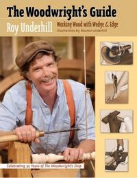The Woodwright's Guide by Roy Underhill