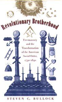 Revolutionary Brotherhood by Steven C. Bullock