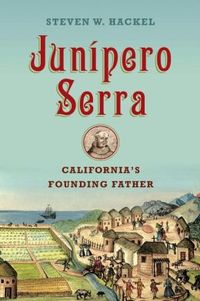 Junipero Serra by Steven W. Hackel
