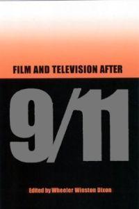 Film and Television After 9/11 by Wheeler Winston Dixon