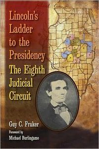 Lincoln's Ladder To The Presidency by Guy C. Fraker