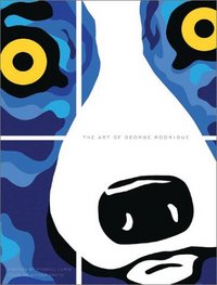 The Art of George Rodrigue: by George Rodrigue