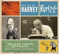 The Art of Harvey Kurtzman by Denis Kitchen