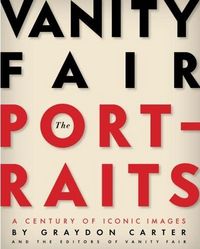 Vanity Fair: The Portraits by Graydon Carter