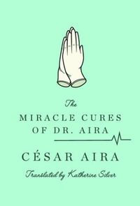 The Miracle Cures Of Dr. Aira