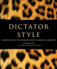Dictator Style by Peter York