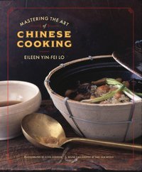 Mastering The Art Of Chinese Cooking by Eileen Yin-Fei Lo