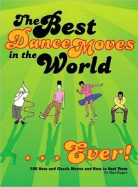 The Best Dance Moves In The World - Ever!
