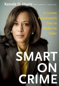 Smart On Crime by Kamala Harris
