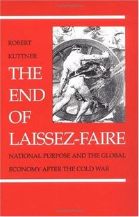 The End of Laissez-Faire by Robert Kuttner