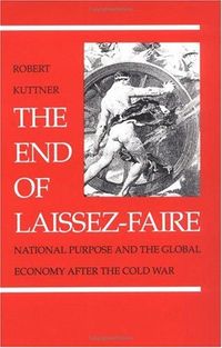 The End of Laissez-Faire by Robert Kuttner