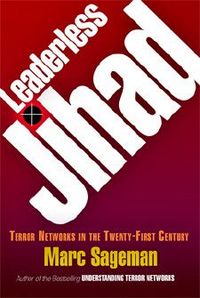 Leaderless Jihad by Marc Sageman