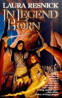 In Legend Born by Laura Resnick