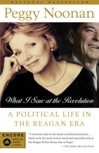 What I Saw At The Revolution by Peggy Noonan