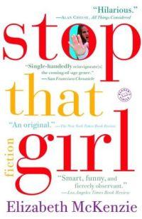 Stop That Girl by Elizabeth Mckenzie